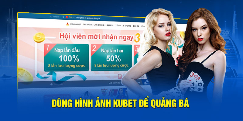 Dùng hình ảnh KUBET để quảng bá