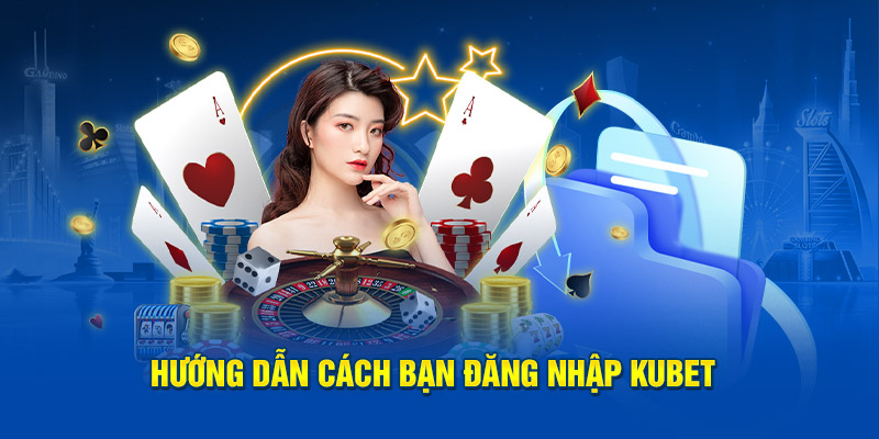 Hướng dẫn cách bạn đăng nhập KUBET