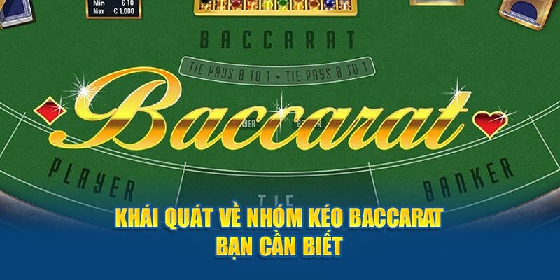 Khái quát về nhóm kéo Baccarat bạn cần biết