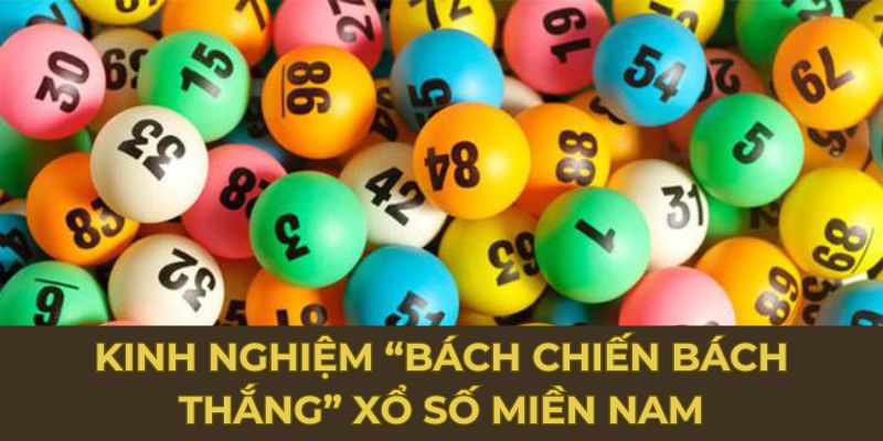 Kinh nghiệm “bách chiến bách thắng” xổ số miền Nam