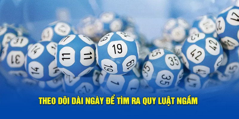 Theo dõi dài ngày để tìm ra quy luật ngầm