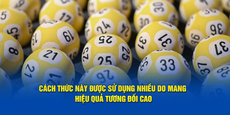 Cách thức này được sử dụng nhiều do mang hiệu quả tương đối cao