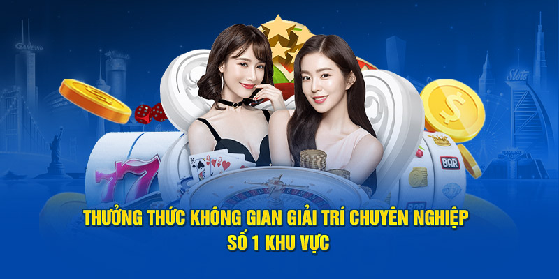 Thưởng thức không gian giải trí chuyên nghiệp số 1 khu vực